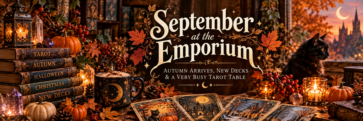 September at the Emporium: Autumn Arrives, New Decks & a Very Busy Tarot Table