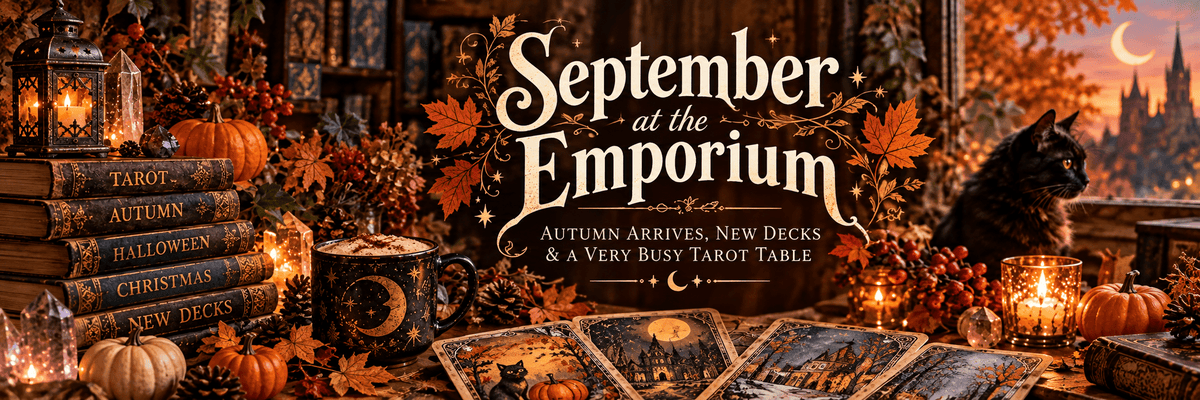 September at the Emporium: Autumn Arrives, New Decks & a Very Busy Tarot Table - Hattie Thorn Tarot